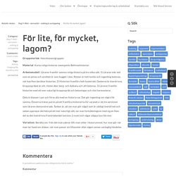 För lite, för mycket, lagom?