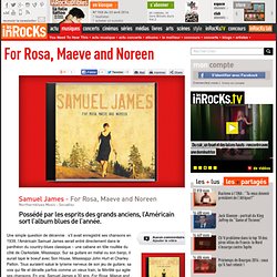 Samuel James - For Rosa, Maeve and Noreen : LesInrocks.com