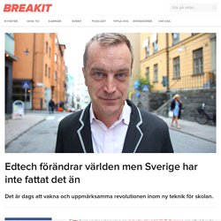 Edtech förändrar världen men Sverige har inte fattat det än - Breakit