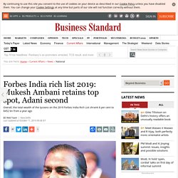 Forbes India rich list 2019: Mukesh Ambani retains top spot, Adani second