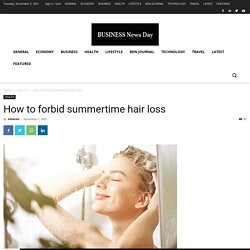 How to forbid summertime hair loss