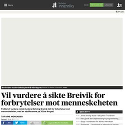 Vil vurdere å sikte Breivik for forbrytelser mot menneskeheten - Nyheter - Innenriks - Aftenposten.no