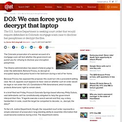 DOJ: We can force you to decrypt that laptop