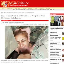 Rape of Iraqi Women by US Forces as Weapon of War: Photos and Data Emerge