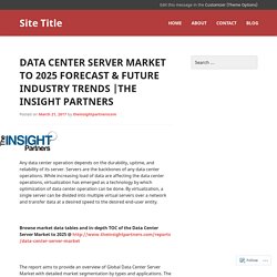 Data Center Server Market to 2025 Forecast & Future Industry Trends