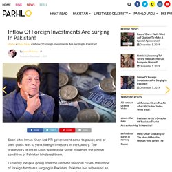 Inflow Of Foreign Investments Are Surging In Pakistan!