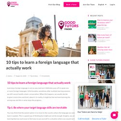 10 Tips To Learn A Foreign Language That Actually Work