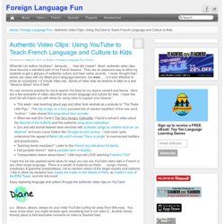 Authentic Video Clips: Using YouTube to Teach French Language and Culture to Kids