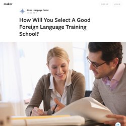 How Will You Select A Good Foreign Language Training School?