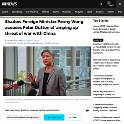 Shadow Foreign Minister Penny Wong accuses Peter Dutton of 'amping up' threat of war with China