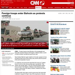 Foreign troops enter Bahrain as protests continue