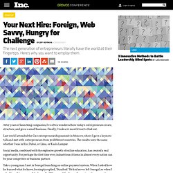 Your Next Hire: Foreign, Web Savvy, Hungry for Challenge