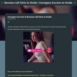 Foreigner Escorts & Russian Call Girls in Noida