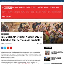 ForeMedia Advertising: A Smart Way to Advertise Your Services and Products