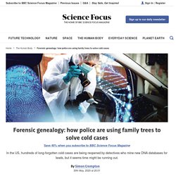 Forensic genealogy: how police use family trees to solve cold cases