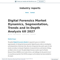 Digital Forensics Market Dynamics, Segmentation, Trends and In-Depth Analysis till 2027