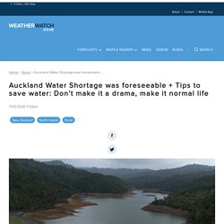 Auckland Water Shortage was foreseeable + Tips to save water: Don’t make it a drama, make it normal life
