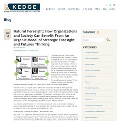 Natural Foresight: How Organizations and Society Can Benefit From An Organic Model of Strategic Foresight and Futures Thinking - Kedge