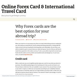 Why Forex cards are the best option for your abroad trip?
