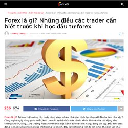 Forex là gì? Những điều các trader cần biết trước khi học đầu tư forex - FX Việt