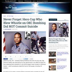 Never Forget: Hero Cop Who Blew Whistle on OKC Bombing Did NOT Commit Suicide