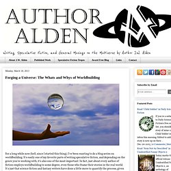 Forging a Universe: The Whats and Whys of Worldbuilding - Author Alden