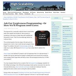 Ask For Forgiveness Programming - Or How We'll Program 1000 Cores