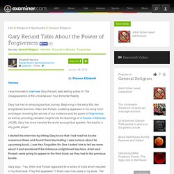Gary Renard Talks About His Upcoming Book and the Power of Forgiveness - Raleigh esoteric spirituality