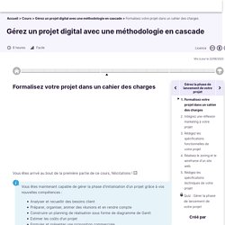 Formalisez votre projet dans un cahier des charges - Gérez un projet digital avec une méthodologie en cascade