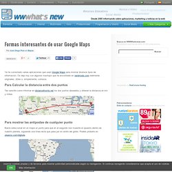 Formas interesantes de usar Google Maps