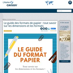 Le guide des formats de papier : tout savoir sur les dimensions et les formats