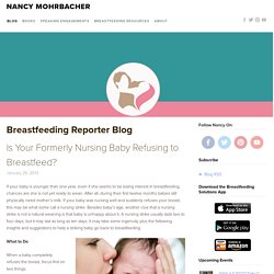 Breastfeeding Reporter - Breastfeeding Reporter - Is Your Formerly Nursing Baby Refusing to Breastfeed?