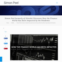 Simon Peel formerly of Jitterbit Discusses How the Finance World Has Been Impacted by the Pandemic – Simon Peel