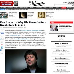 Ken Burns on Why His Formula for a Great Story Is 1+1=3 - Kasia Cieplak-Mayr von Baldegg - Video
