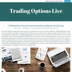 13 Market Moves Formula- Best Trading Ideas to Upgrade Your Business – Trading Options Live