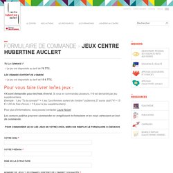 Formulaire de commande - Jeux Centre Hubertine Auclert