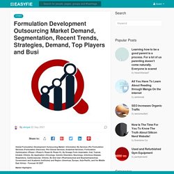 Formulation Development Outsourcing Market Demand, Segmentation, Recent Trends, Strategies, Demand, Top Players and Busi