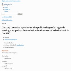 Biological Invasions 01/04/17 Getting invasive species on the political agenda: agenda setting and policy formulation in the case of ash dieback in the UK