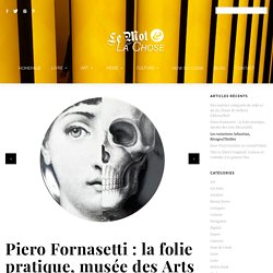 Piero Fornasetti : la folie pratique, musée des Arts Décoratifs