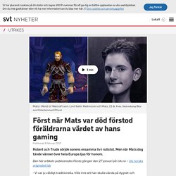 Först när Mats var död förstod föräldrarna värdet av hans gaming