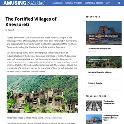 The Fortified Villages of Khevsureti