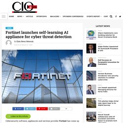 Fortinet launches self-learning AI appliance for cyber threat detection - Elets CIO