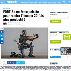 FORTIS : un Exosquelette pour rendre l'homme 20 fois plus productif !