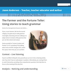 The Farmer and the Fortune Teller: Using stories to teach grammar – Jason Anderson – Teacher, teacher educator and author