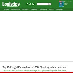 Top 25 Freight Forwarders in 2018: Blending art and science - Logistics Management