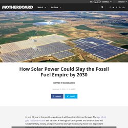 How Solar Power Could Slay the Fossil Fuel Empire by 2030