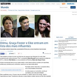 Dilma, Graça Foster e Eike entram em lista dos mais influentes - Mundo
