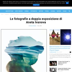 Le fotografie a doppia esposizione di Aneta Ivanova