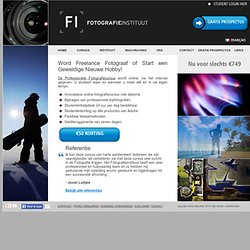 Het Fotografieinstituut - Word Freelance Fotograaf of Start een Geweldige Nieuwe Hobby!