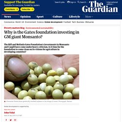 Why is the Gates foundation investing in GM giant Monsanto?